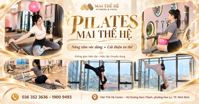 Pilates Ninh Bình tại Mai Thế Hệ – Nâng Tầm Vóc Dáng, Cải Thiện Tư Thế, Kiến Tạo Sức Khỏe Toàn Diện